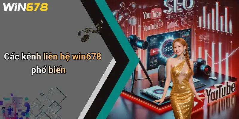 Liên Hệ WIN678 3 Các kênh liên hệ win678 phổ biến