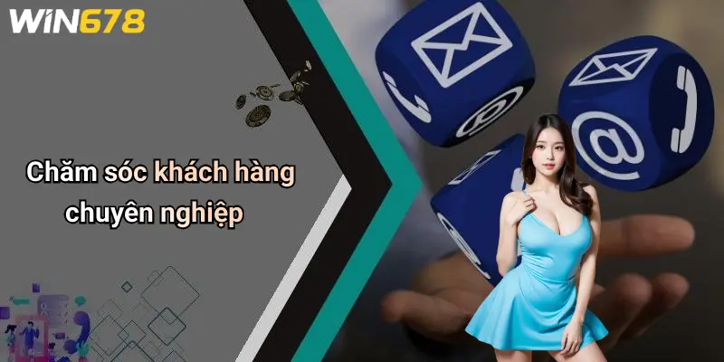 Chăm sóc khách hàng chuyên nghiệp