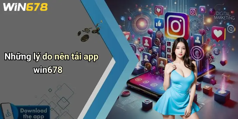 Những lý do nên tải app win678