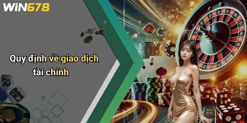 Điều Khoản Và Điều Kiện 3 Quy định về giao dịch tài chính