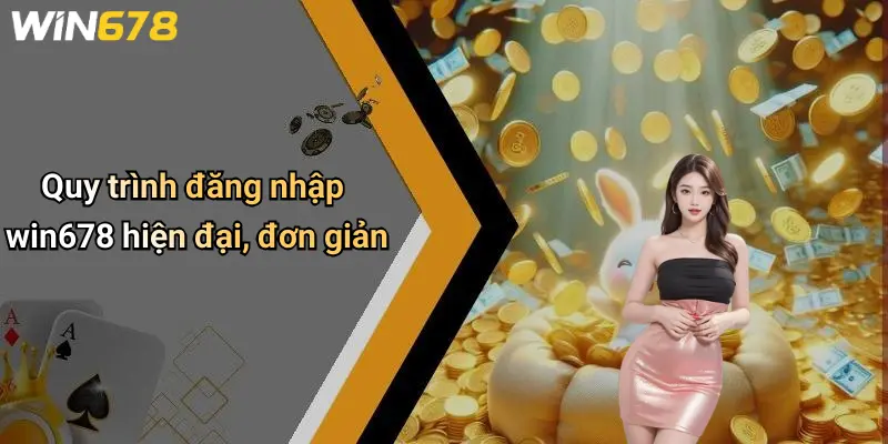 Đăng Nhập WIN678: Cánh Cửa An Toàn Đến Thế Giới Giải Trí Đỉnh Cao 3 Quy trình đăng nhập win678 hiện đại, đơn giản