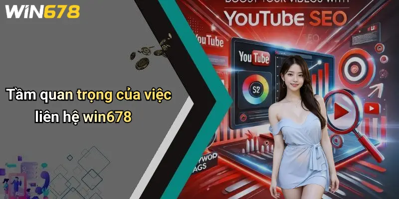 Liên Hệ WIN678 1 Tầm quan trọng của việc liên hệ win678